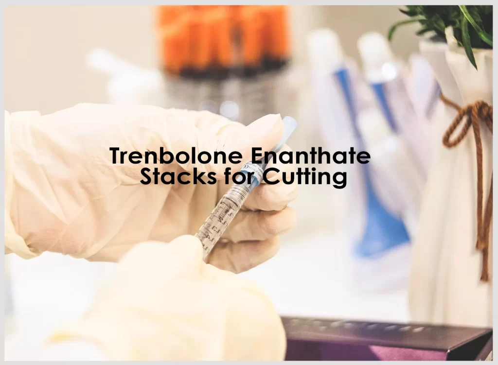Trenbolone Enanthate cutting stack