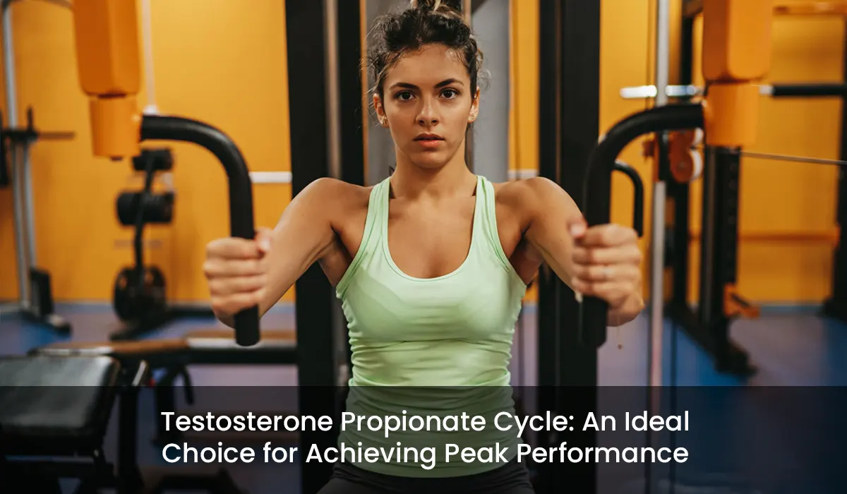 Testosterone Propionate Cycle: An Ideal Choice for Achieving Peak Performance
